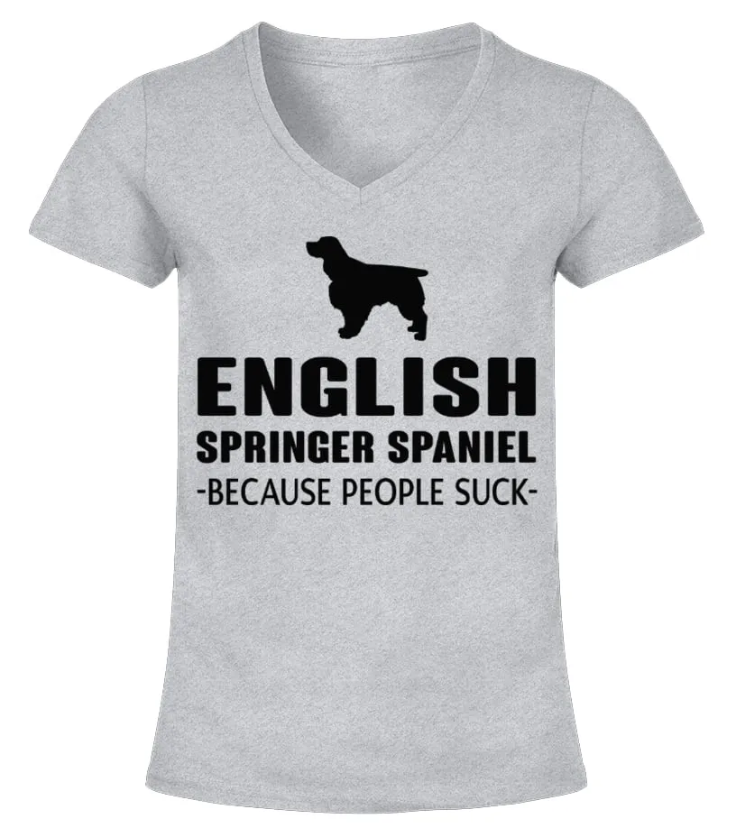 ENGLISH SPRINGER SPANIEL  BECAUSE PEOPLE SUCK FUNNY TSHIRT CAMISETA CUELLO PICO MUJER